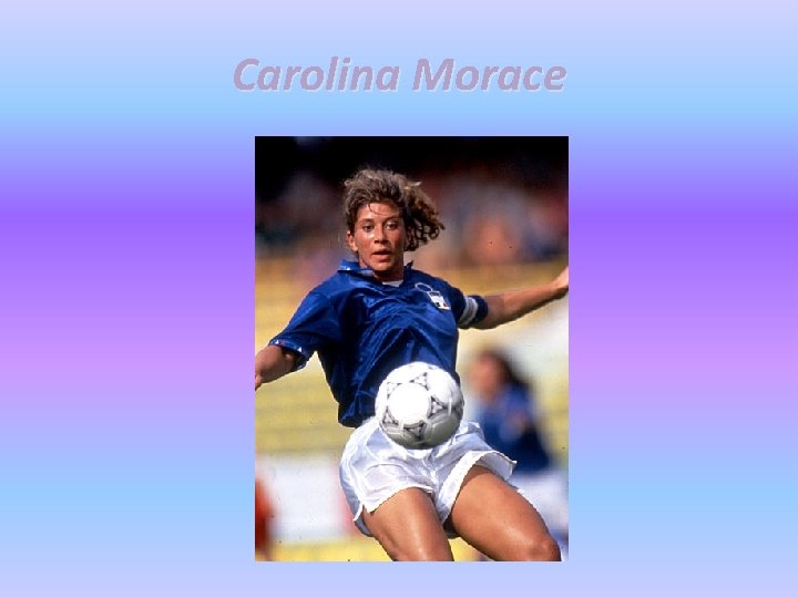 Carolina Morace 