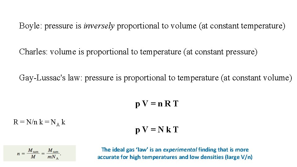 Boyle: pressure is inversely proportional to volume (at constant temperature) Charles: volume is proportional