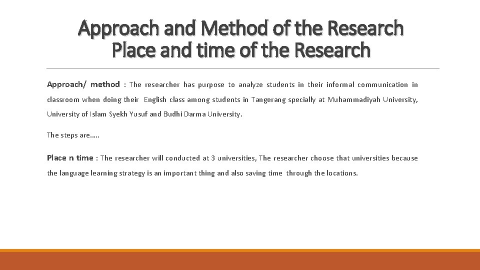 Approach and Method of the Research Place and time of the Research Approach/ method