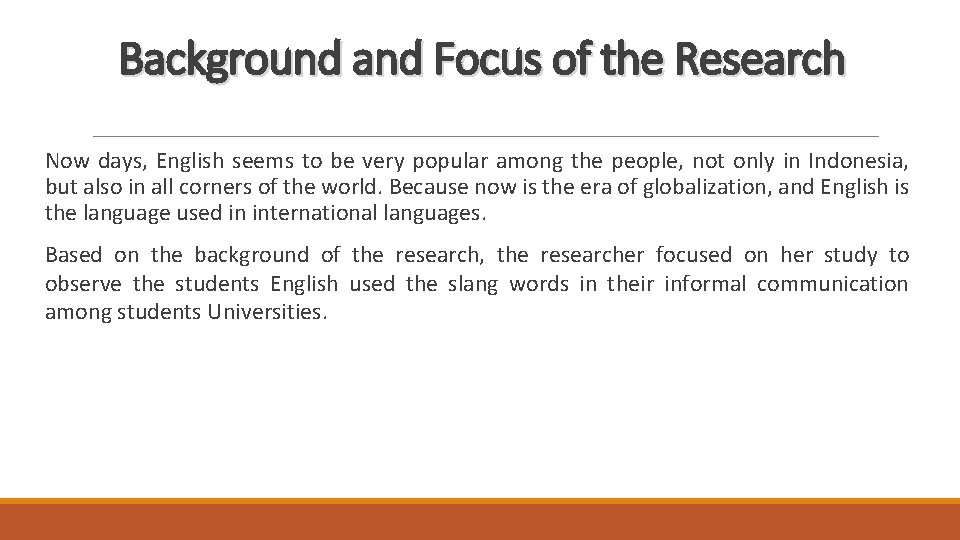 Background and Focus of the Research Now days, English seems to be very popular