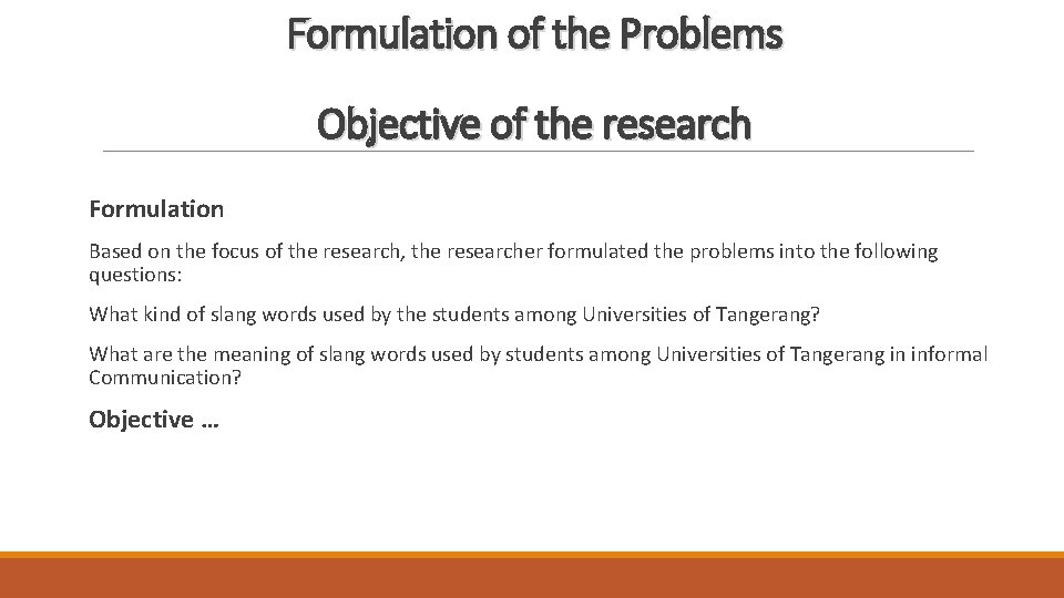 Formulation of the Problems Objective of the research Formulation Based on the focus of
