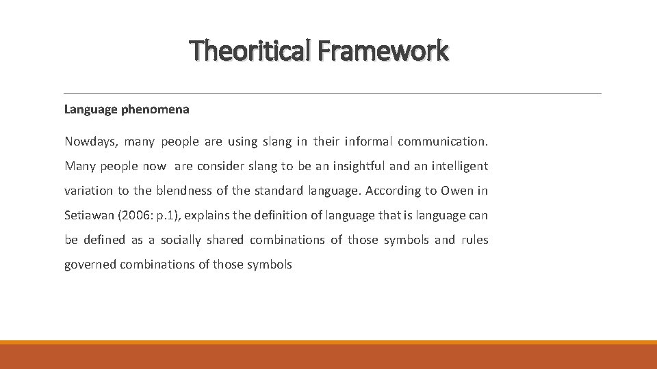 Theoritical Framework Language phenomena Nowdays, many people are using slang in their informal communication.