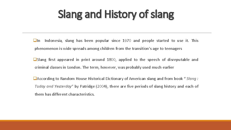 Slang and History of slang q. In Indonesia, slang has been popular since 1970
