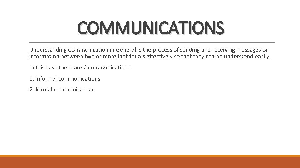 COMMUNICATIONS Understanding Communication in General is the process of sending and receiving messages or