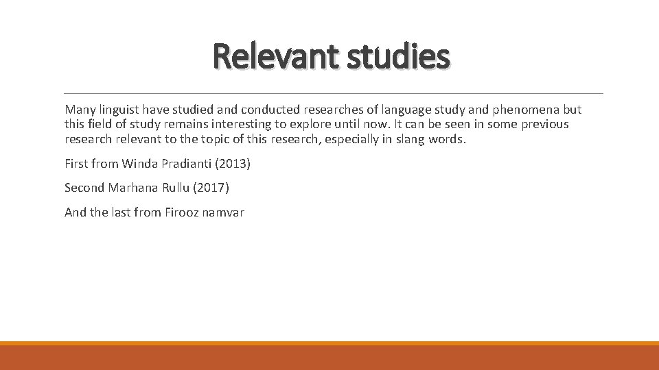 Relevant studies Many linguist have studied and conducted researches of language study and phenomena