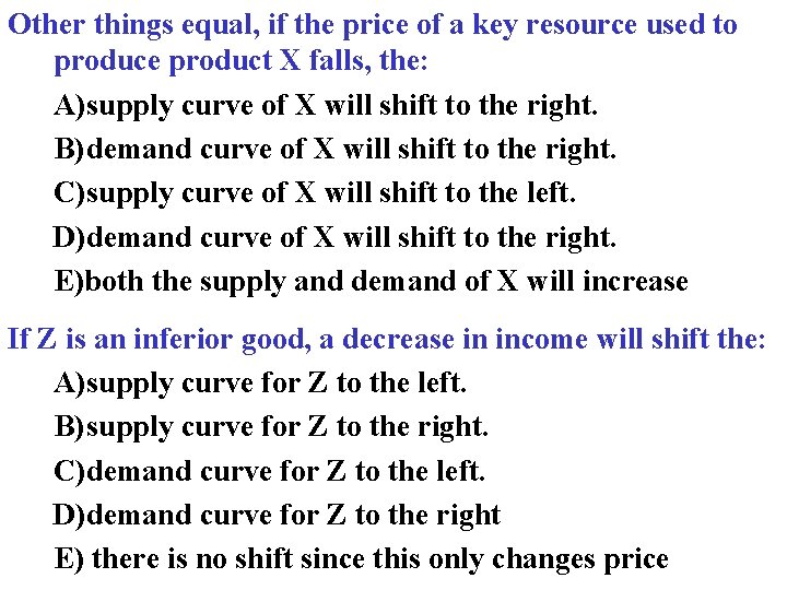 Other things equal, if the price of a key resource used to produce product