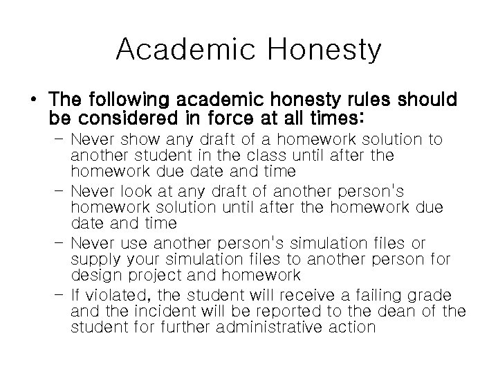 Academic Honesty • The following academic honesty rules should be considered in force at