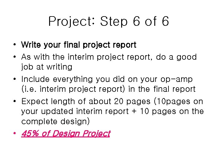 Project: Step 6 of 6 • Write your final project report • As with