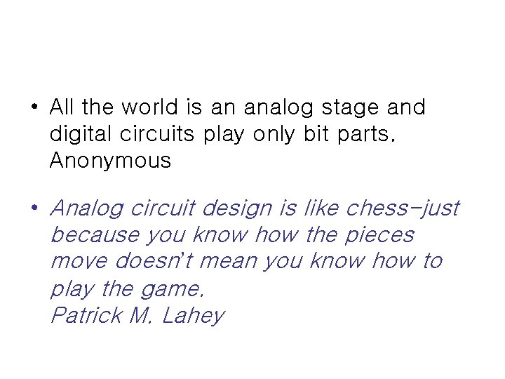  • All the world is an analog stage and digital circuits play only