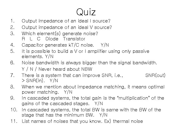 Quiz 1. 2. 3. Output impedance of an ideal I source? Output impedance of