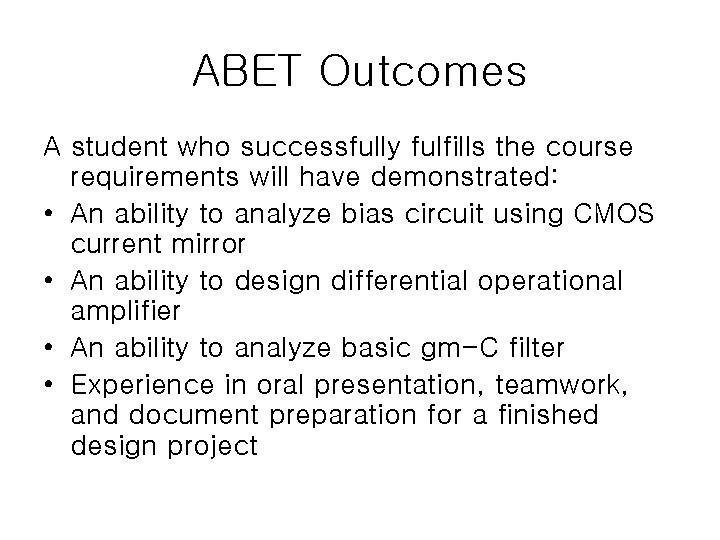 ABET Outcomes A student who successfully fulfills the course requirements will have demonstrated: •