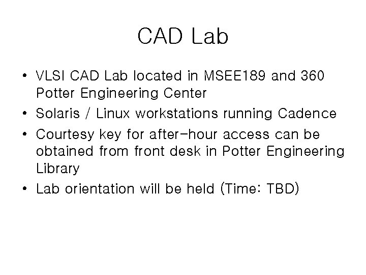 CAD Lab • VLSI CAD Lab located in MSEE 189 and 360 Potter Engineering
