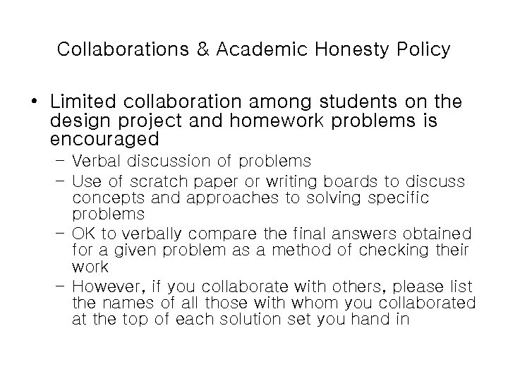 Collaborations & Academic Honesty Policy • Limited collaboration among students on the design project