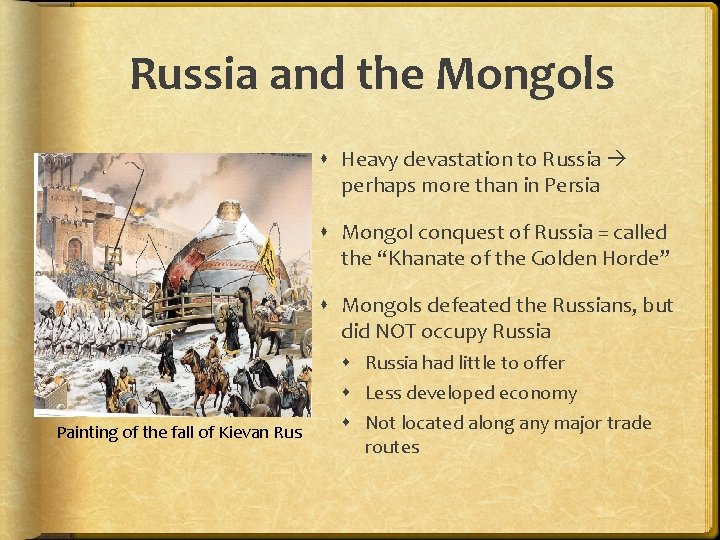 Russia and the Mongols Heavy devastation to Russia perhaps more than in Persia Mongol
