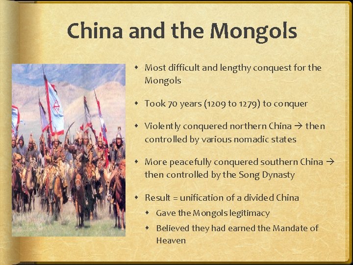 China and the Mongols Most difficult and lengthy conquest for the Mongols Took 70