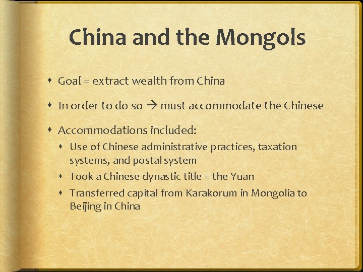 China and the Mongols Goal = extract wealth from China In order to do