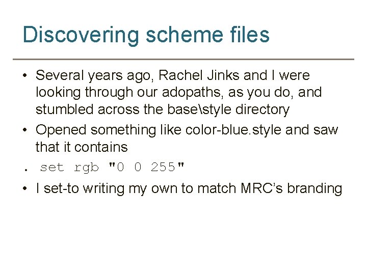 Discovering scheme files • Several years ago, Rachel Jinks and I were looking through