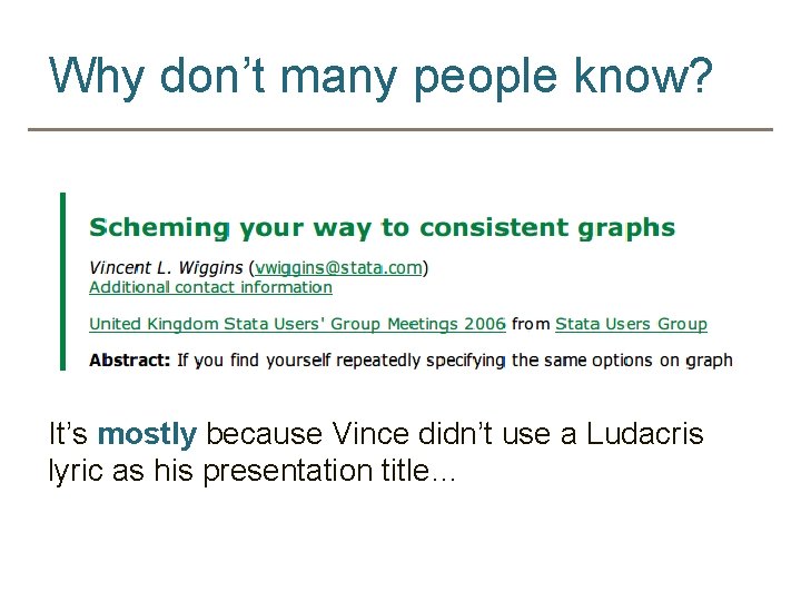 Why don’t many people know? It’s mostly because Vince didn’t use a Ludacris lyric