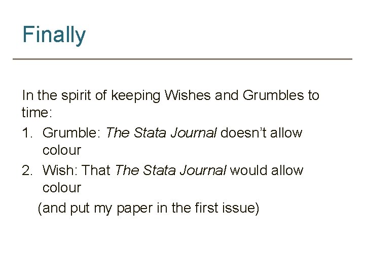 Finally In the spirit of keeping Wishes and Grumbles to time: 1. Grumble: The
