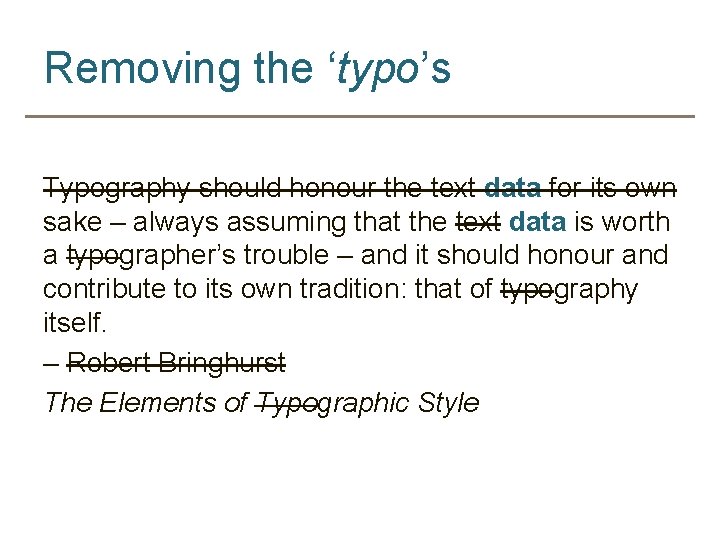 Removing the ‘typo’s Typography should honour the text data for its own sake –