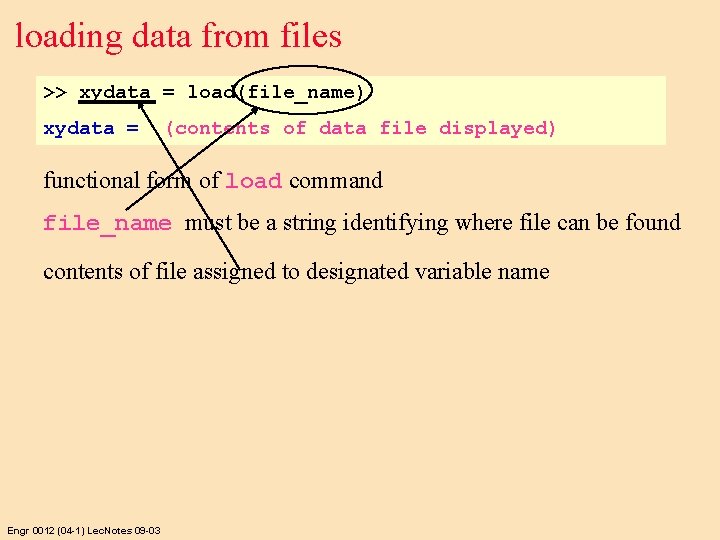 loading data from files >> xydata = load(file_name) xydata = (contents of data file