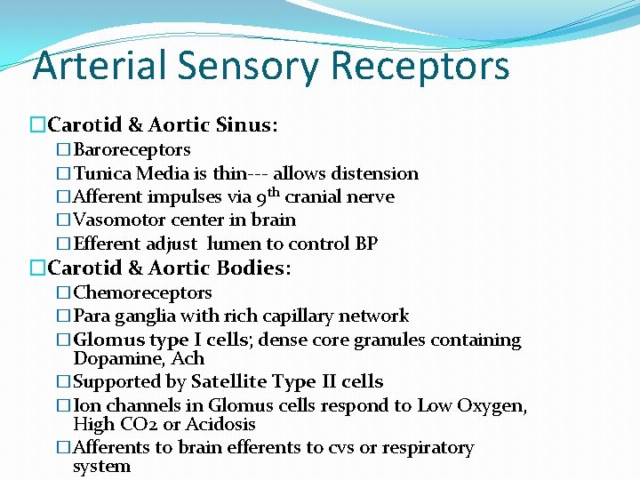 Arterial Sensory Receptors �Carotid & Aortic Sinus: �Baroreceptors �Tunica Media is thin--- allows distension Arterial Sensory Receptors �Carotid & Aortic Sinus: �Baroreceptors �Tunica Media is thin--- allows distension