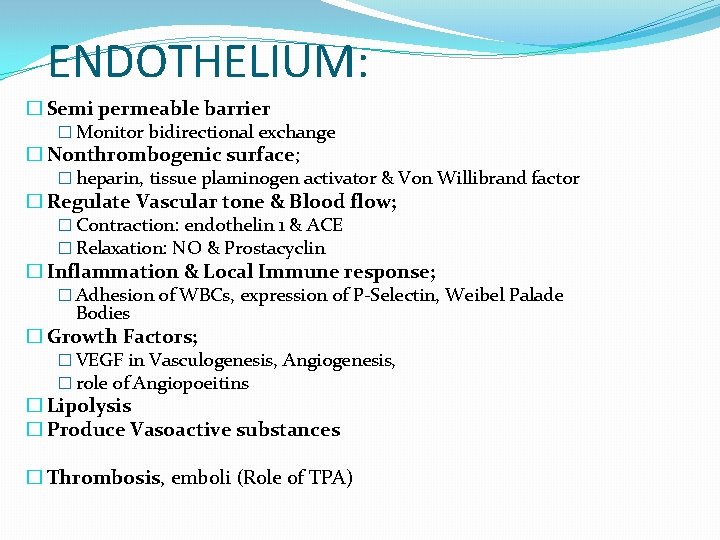 ENDOTHELIUM: � Semi permeable barrier � Monitor bidirectional exchange � Nonthrombogenic surface; � heparin, ENDOTHELIUM: � Semi permeable barrier � Monitor bidirectional exchange � Nonthrombogenic surface; � heparin,