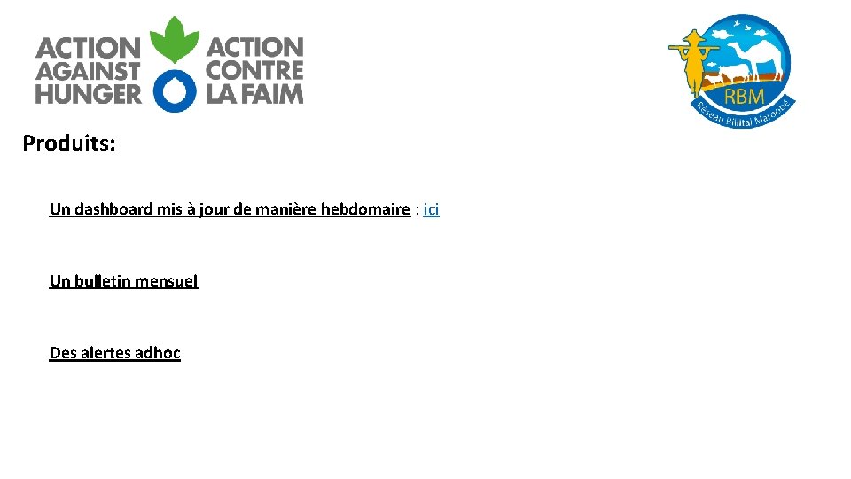 Produits: Un dashboard mis à jour de manière hebdomaire : ici Un bulletin mensuel