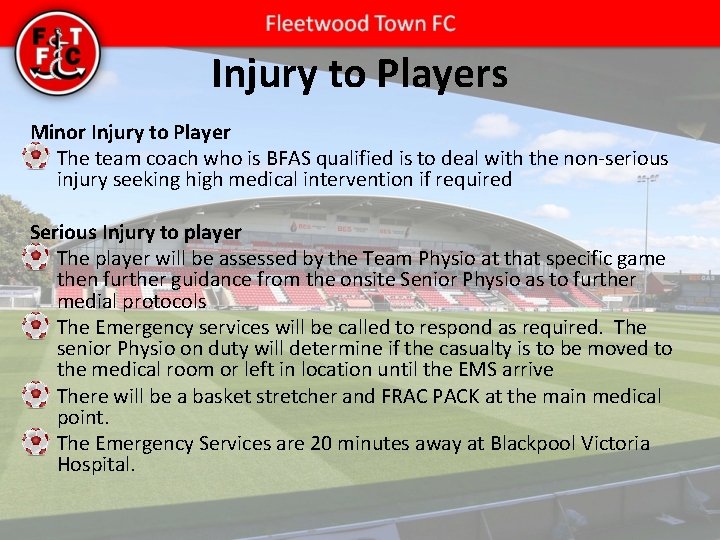 Injury to Players Minor Injury to Player • The team coach who is BFAS