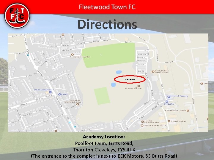 Directions Entrance Academy Location: Poolfoot Farm, Butts Road, Thornton-Cleveleys, FY 5 4 HX (The