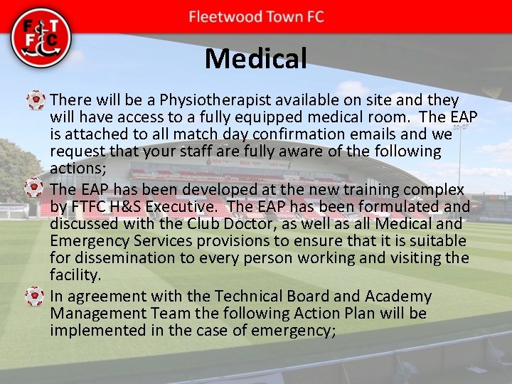 Medical • There will be a Physiotherapist available on site and they will have