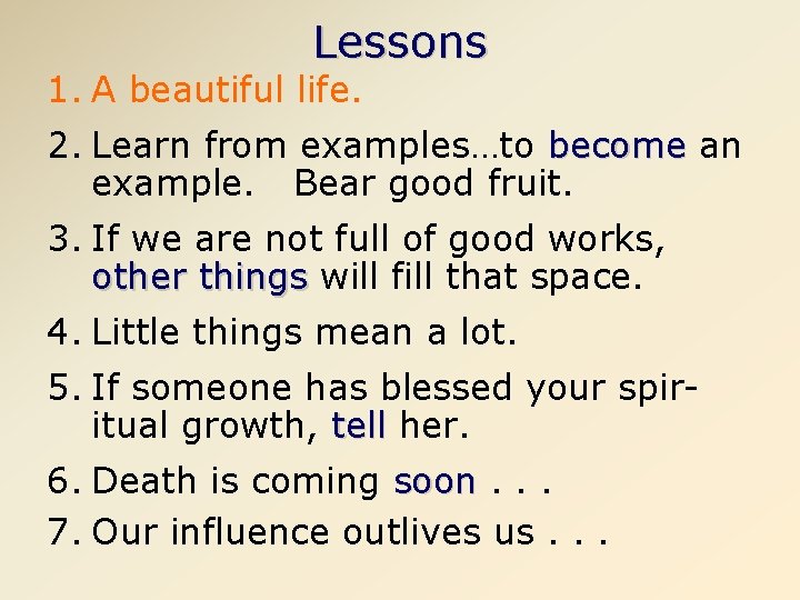 Lessons 1. A beautiful life. 2. Learn from examples…to become an example. Bear good