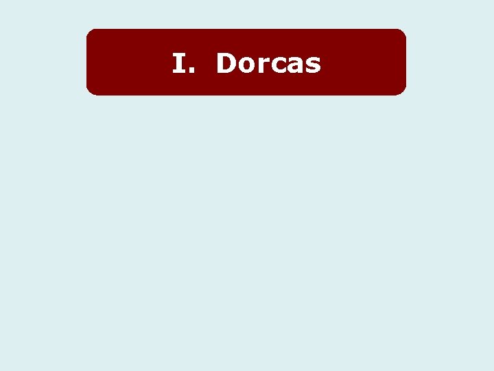I. Dorcas 