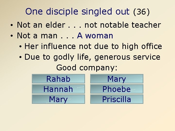 One disciple singled out (36) • Not an elder. . . notable teacher •