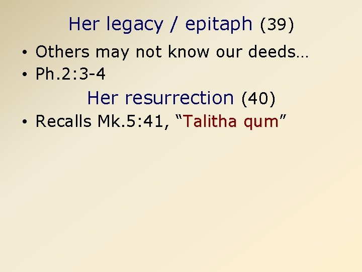 Her legacy / epitaph (39) • Others may not know our deeds… • Ph.