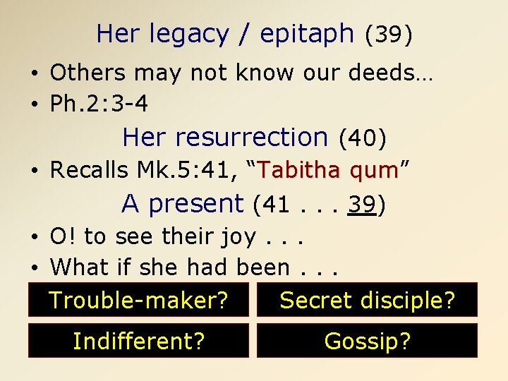 Her legacy / epitaph (39) • Others may not know our deeds… • Ph.