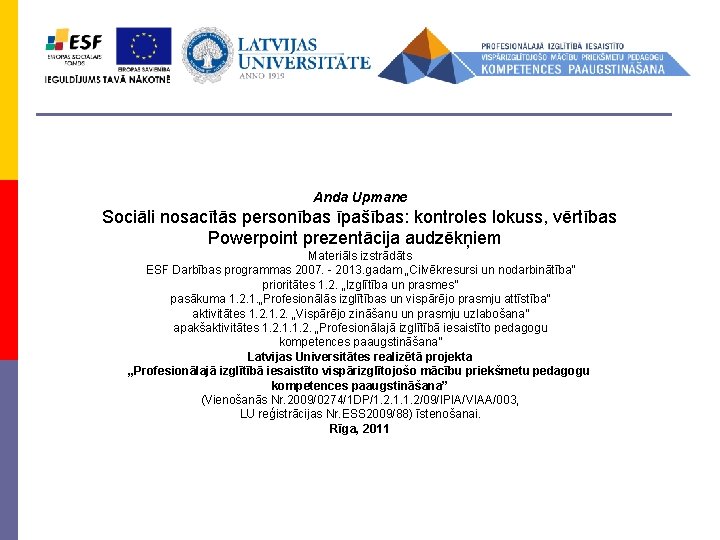 Anda Upmane Sociāli nosacītās personības īpašības: kontroles lokuss, vērtības Powerpoint prezentācija audzēkņiem Materiāls izstrādāts