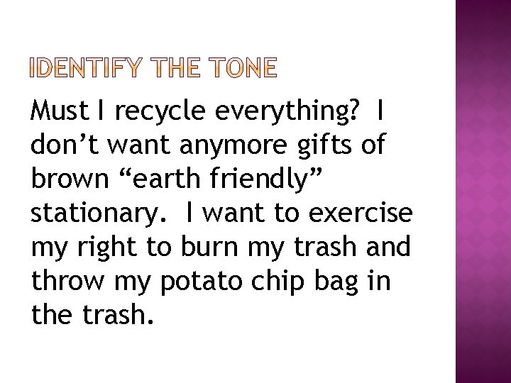 Must I recycle everything? I don’t want anymore gifts of brown “earth friendly” stationary.