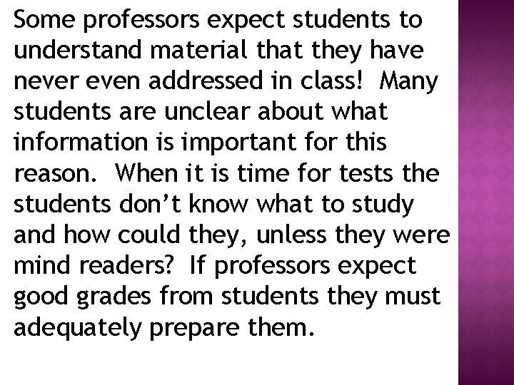 Some professors expect students to understand material that they have never even addressed in