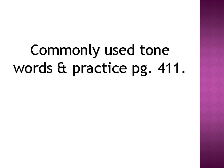 Commonly used tone words & practice pg. 411. 