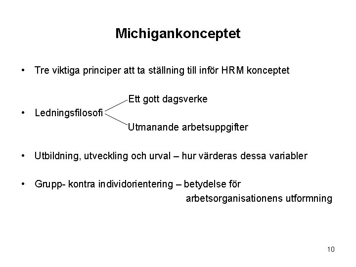 Michigankonceptet • Tre viktiga principer att ta ställning till inför HRM konceptet Ett gott