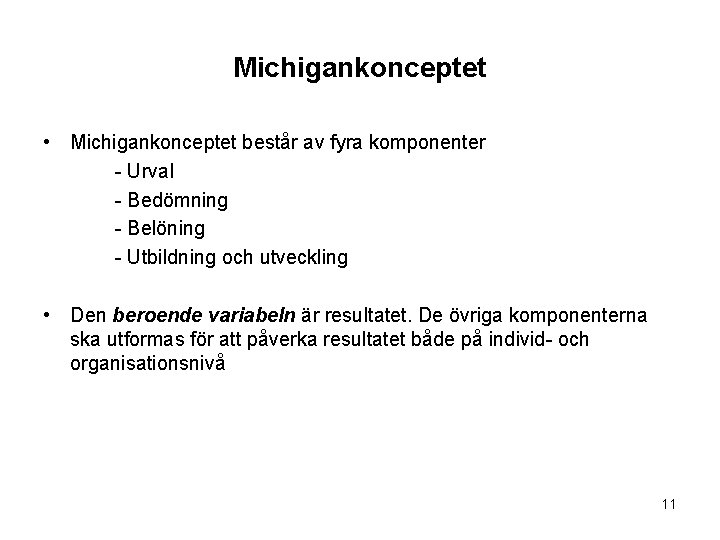 Michigankonceptet • Michigankonceptet består av fyra komponenter - Urval - Bedömning - Belöning -