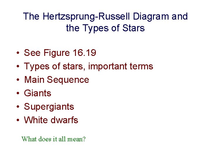 The Hertzsprung-Russell Diagram and the Types of Stars • • • See Figure 16.