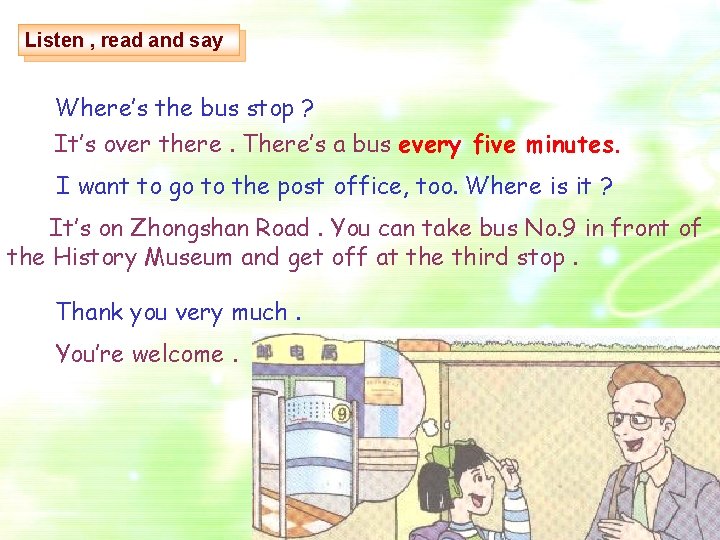 Listen , read and say Where’s the bus stop ? It’s over there. There’s