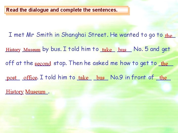 Read the dialogue and complete the sentences. I met Mr Smith in Shanghai Street.