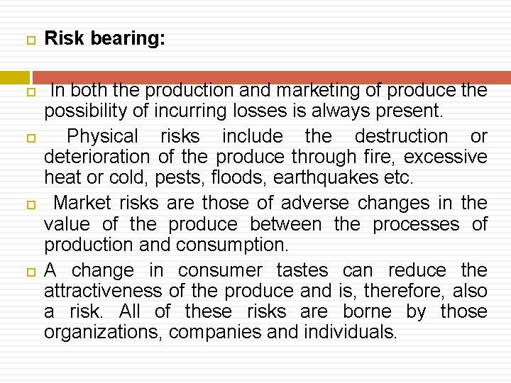  Risk bearing: In both the production and marketing of produce the possibility of