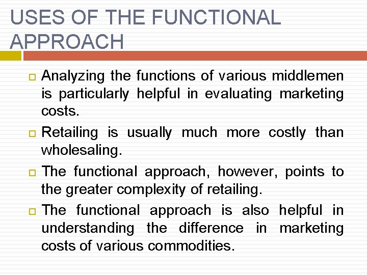 USES OF THE FUNCTIONAL APPROACH Analyzing the functions of various middlemen is particularly helpful