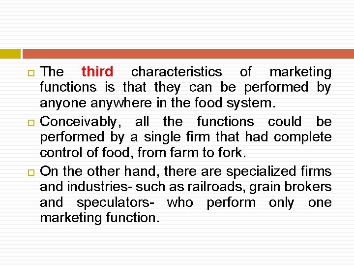  The third characteristics of marketing functions is that they can be performed by
