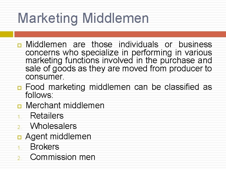 Marketing Middlemen 1. 2. Middlemen are those individuals or business concerns who specialize in