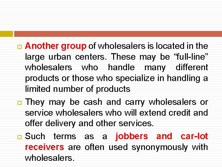  Another group of wholesalers is located in the large urban centers. These may